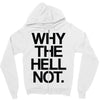 why the hell not Zipper Hoodie