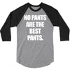 no pants are the best pants t shirt slogan top tee tshirt logo funny h 3/4 Sleeve Shirt