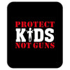 Protect Kids Not Guns Mousepad