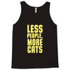 less people, more cats Tank Top
