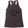 daddy i love you Racerback Tank