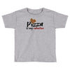 pizza is my valentine 56 Toddler T-shirt
