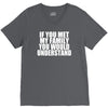 if you met my family you would understand V-Neck Tee