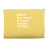 life is too short to wear boring clothes Accessory Pouches