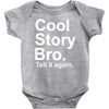 cool story bro, tell it again Baby Onesie