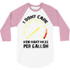 I Don't Care How Many Miles Per Gallon 3/4 Sleeve Shirt