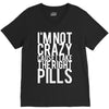 i'm not crazy cause i take the right pills V-Neck Tee