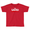 i'm saved but i cuss a little Toddler T-shirt