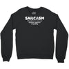 sarcasm brain's natural defense against stupidity Crewneck Sweatshirt