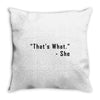 that's what she said quote Throw Pillow