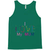 i love my mum colorful Tank Top