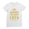 queens are born in 1974 Ladies Fitted T-Shirt