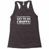 get to da choppa Racerback Tank