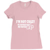 i'm not crazy, my mother had me tested t shirt Ladies Fitted T-Shirt