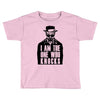 i am the one who knocks Toddler T-shirt