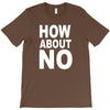 how about no T-Shirt