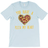 you have a pizza my heart T-Shirt