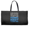 fishing buddy Weekender Totes