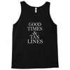 good times and tan lines Tank Top