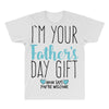 I'm Your Father's Day Gift Mom Says You're Welcome All Over Men's T-shirt