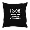 time to drink my lunch Throw Pillow