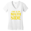 come to the math side Women's V-Neck T-Shirt