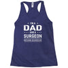 i'm a dad and surgeon Racerback Tank