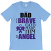 my dad was so brave god made him an angel T-Shirt