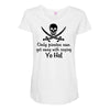 only pirates can get away with saying yo ho! Maternity Scoop Neck T-shirt