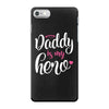 Daddy is my Hero Baby Girl iPhone 7 Case
