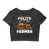 I Was Once A Polite Well Mannered Young Lady And The I Became A Farmer Crop Top