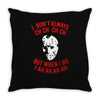 i don't always ch ch ch Throw Pillow