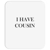 i have cousin Mousepad