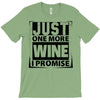 Just One More Wine I Promise T-Shirt