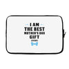 I Am The Best Mother's Day Gift Ever Laptop sleeve