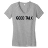 good talk Women's V-Neck T-Shirt