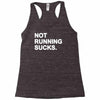 not running sucks Racerback Tank