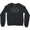 never been this old before Crewneck Sweatshirt
