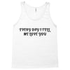 every day i tell       me love you Tank Top