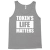 tokens life matters Tank Top