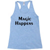 magic happens Racerback Tank