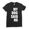 my dog said no! Ladies Fitted T-Shirt