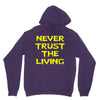 never trust the living Hoodie