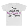 Dear Parents Tag You're It Love Teachers Women's All Over Men's T-shirt