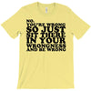 you're wrong T-Shirt