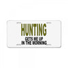 hunting gets me up License Plate