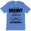 I&rsquo;m Called Granny Because I&rsquo;m Way Too Cool To Be Called Grandma T-Shirt