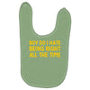 boy do i hate being right all the time Baby Bibs