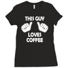 this guy loves coffee Ladies Fitted T-Shirt