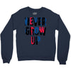 never grow up (2) Crewneck Sweatshirt